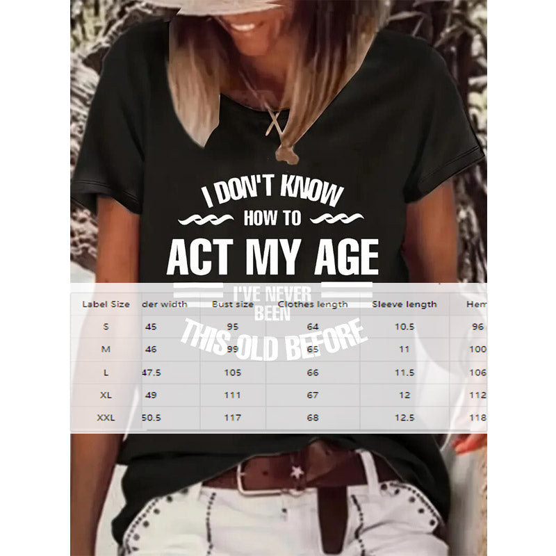 "ACT MY AGE" Print Casual T-Shirt