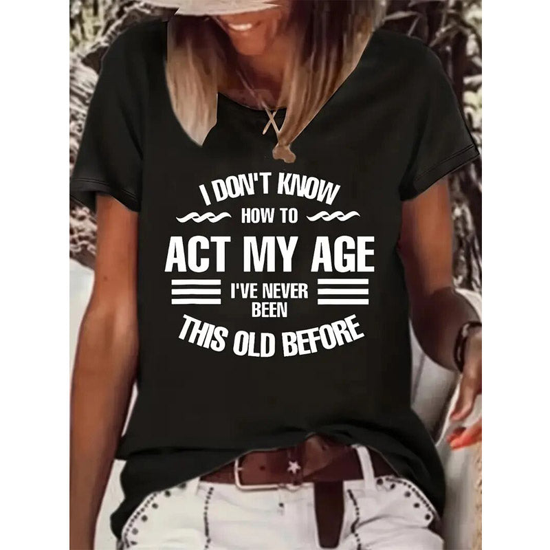 "ACT MY AGE" Print Casual T-Shirt
